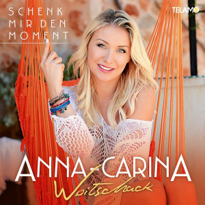 Anna-Carina Woitschack - Schenk mir den Moment (2019)